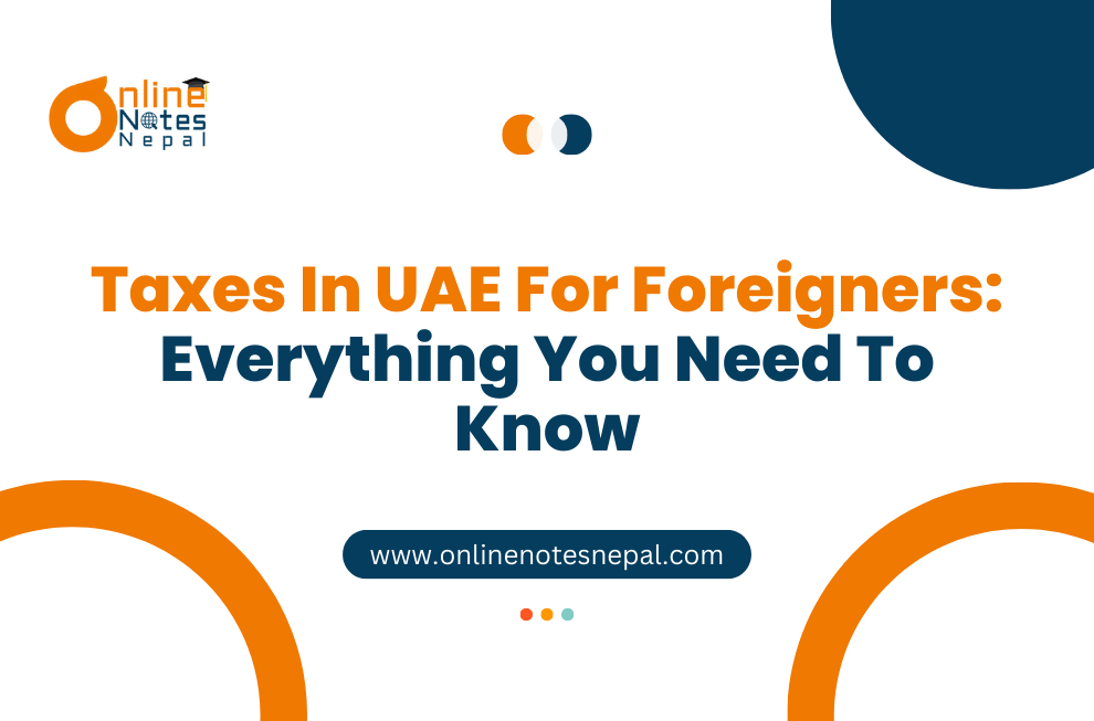 Taxes In UAE For Foreigners: Everything You Need To Know